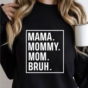 Mom Mama Bruh Sweatshirt Mom life